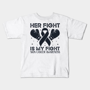 Her Fight is My Fight Skin Cancer Awareness Kids T-Shirt